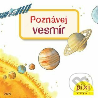 Kniha: Poznávej vesmír (Laura Leintz). Pixi knihy, 2022 Kniha: Poznávej vesmír (Laura Leintz). Pixi knihy, 2022