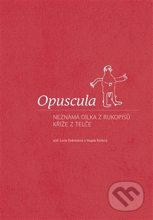 Kniha: Opuscula (Lucie Doležalová). Scriptorium, 2022 Kniha: Opuscula (Lucie Doležalová). Scriptorium, 2022
