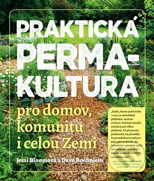Kniha: Praktická permakultura (Dave Boehnlein a Jessi Bloomová). Barrister & Principal, 2022 Kniha: Praktická permakultura (Dave Boehnlein a Jessi Bloomová). Barrister & Principal, 2022