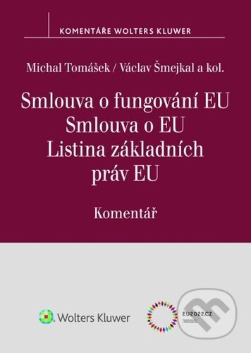 Kniha: Smlouva o fungování EU Smlouva o EU Listina základních práv EU (Michal Tomášek a Václav Šmejkal). Wolters Kluwer ČR, 2022 Kniha: Smlouva o fungování EU Smlouva o EU Listina základních práv EU (Michal Tomášek a Václav Šmejkal). Wolters Kluwer ČR, 2022