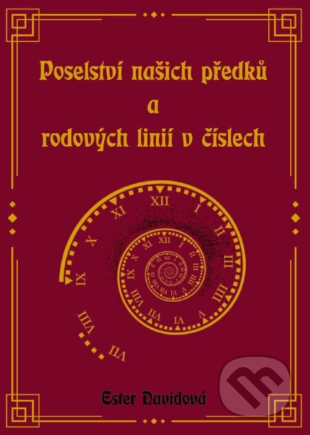 Kniha: Poselství našich předků a rodových linií v číslech (Ester Davidová). Ester Davidová, 2022 Kniha: Poselství našich předků a rodových linií v číslech (Ester Davidová). Ester Davidová, 2022