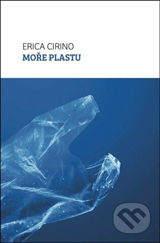 Kniha: Moře plastu (Erica Cirino). Broken Books, 2022 Kniha: Moře plastu (Erica Cirino). Broken Books, 2022