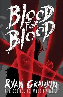 Kniha: Wolf by Wolf: Blood for Blood (Ryan Graudin). Hachette Illustrated, 2017 Kniha: Wolf by Wolf: Blood for Blood (Ryan Graudin). Hachette Illustrated, 2017