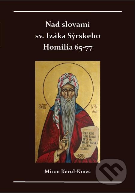 E-kniha: Nad slovami sv. Izáka Sýrskeho (Miron Keruľ-Kmec st.). Filokalia E-kniha: Nad slovami sv. Izáka Sýrskeho (Miron Keruľ-Kmec st.). Filokalia
