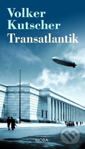 Kniha: Transatlantik (český jazyk) (Volker Kutscher). Moba, 2023 Kniha: Transatlantik (český jazyk) (Volker Kutscher). Moba, 2023