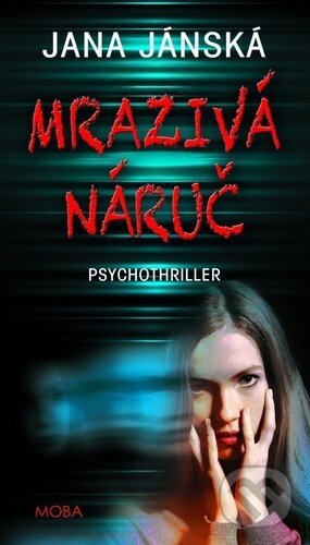 Kniha: Mrazivá náruč (Jana Jánská). Moba, 2023 Kniha: Mrazivá náruč (Jana Jánská). Moba, 2023