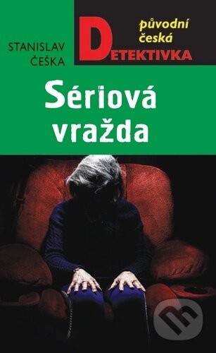 Kniha: Sériová vražda (Stanislav Češka). Moba, 2023 Kniha: Sériová vražda (Stanislav Češka). Moba, 2023