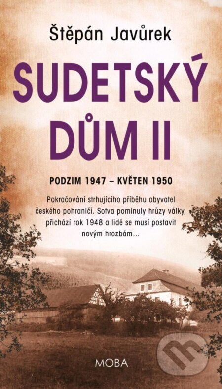 Kniha: Sudetský dům II. (Štěpán Javůrek). Moba, 2023 Kniha: Sudetský dům II. (Štěpán Javůrek). Moba, 2023