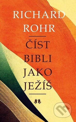 Kniha: Číst Bibli jako Ježíš (Richard Rohr). Barrister & Principal, 2022 Kniha: Číst Bibli jako Ježíš (Richard Rohr). Barrister & Principal, 2022