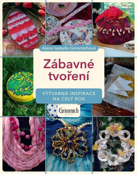 E-kniha: Zábavné tvoření (Alena Isabella Grimmichová). Alena Grimmichová E-kniha: Zábavné tvoření (Alena Isabella Grimmichová). Alena Grimmichová