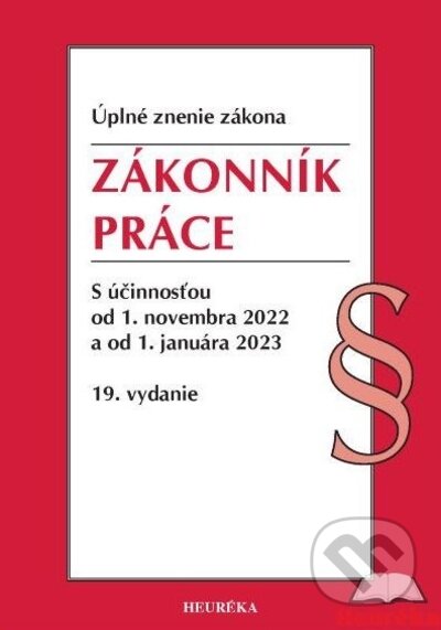 Kniha: Zákonník práce. Úzz, 19. vydanie, 11 (Heuréka). Heuréka, 2022 Kniha: Zákonník práce. Úzz, 19. vydanie, 11 (Heuréka). Heuréka, 2022