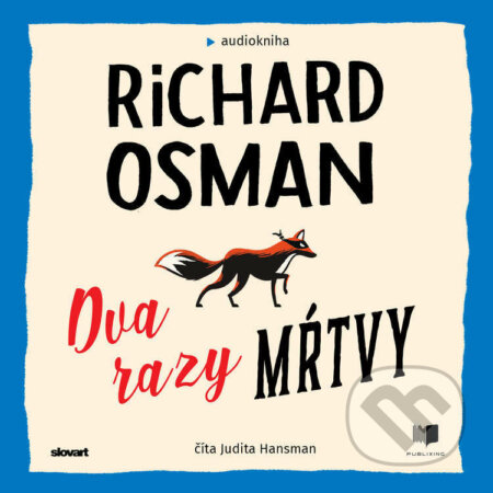 Audiokniha: Dva razy mŕtvy (Richard Osman). Publixing, Slovart, 2022 Audiokniha: Dva razy mŕtvy (Richard Osman). Publixing, Slovart, 2022