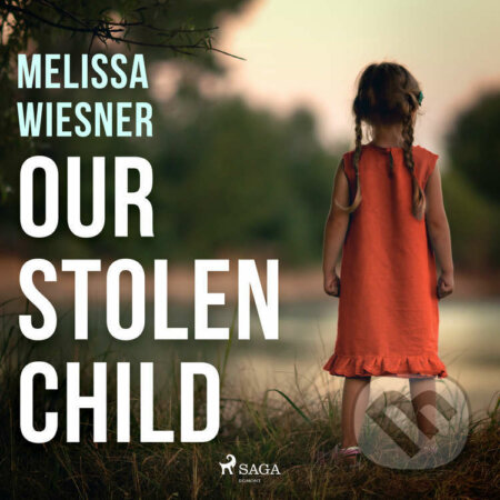 Audiokniha: Our Stolen Child (EN) (Melissa Wiesner). Saga Egmont, 2022 Audiokniha: Our Stolen Child (EN) (Melissa Wiesner). Saga Egmont, 2022