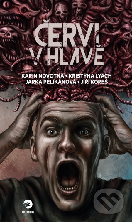 Kniha: Červi v hlavě (Jarka Pelikánová, Jiří Koreš, Karin Novotná a Kristýna Lyach). Golden Dog, 2022 Kniha: Červi v hlavě (Jarka Pelikánová, Jiří Koreš, Karin Novotná a Kristýna Lyach). Golden Dog, 2022