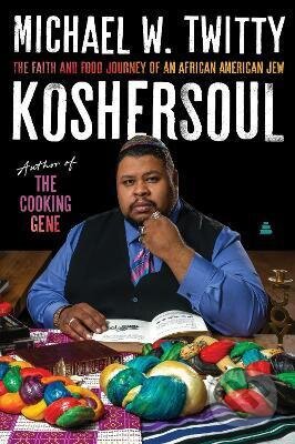 Kniha: Koshersoul (Michael W. Twitty). HarperCollins, 2022 Kniha: Koshersoul (Michael W. Twitty). HarperCollins, 2022