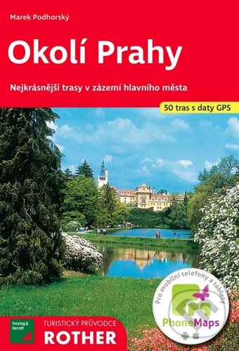 Okolí Prahy / Turistický průvodce Rother (Bergverlag Rother). Bergverlag Rother, 2001 Okolí Prahy / Turistický průvodce Rother (Bergverlag Rother). Bergverlag Rother, 2001