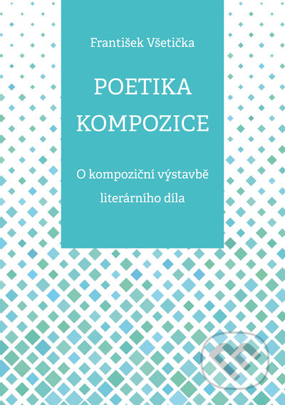 Poetika kompozice - František Všetička, Univerzita Palackého v Olomouci, 2022