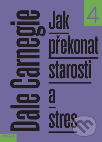 Kniha: Jak překonat starosti a stres (Dale Carnegie). Práh, 2023 Kniha: Jak překonat starosti a stres (Dale Carnegie). Práh, 2023