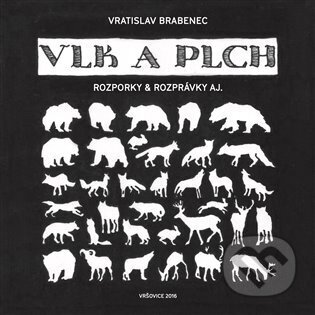 Kniha: Vlk a plch (Vratislav Brabenec). Vršovice 2016, 2022 Kniha: Vlk a plch (Vratislav Brabenec). Vršovice 2016, 2022
