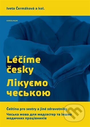 Kniha: Léčíme česky/ Лікуємо чеською (Iveta Čermáková). Karolinum, 2022 Kniha: Léčíme česky/ Лікуємо чеською (Iveta Čermáková). Karolinum, 2022