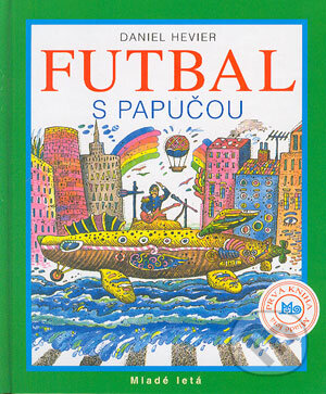 Futbal s papučou - Hevier Daniel, Slovenské pedagogické nakladateľstvo - Mladé letá, 2004
