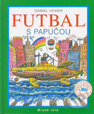 Kniha: Futbal s papučou (Hevier Daniel). Slovenské pedagogické nakladateľstvo - Mladé letá, 2004 Kniha: Futbal s papučou (Hevier Daniel). Slovenské pedagogické nakladateľstvo - Mladé letá, 2004