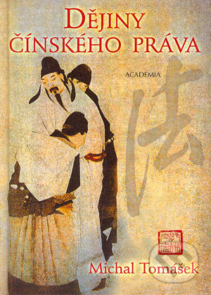 Kniha: Dějiny čínského práva (Michal Tomášek). Academia, 2004 Kniha: Dějiny čínského práva (Michal Tomášek). Academia, 2004