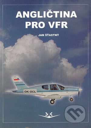 Kniha: Angličtina pro VFR (Jan Šťastný). Svět křídel, 2004 Kniha: Angličtina pro VFR (Jan Šťastný). Svět křídel, 2004