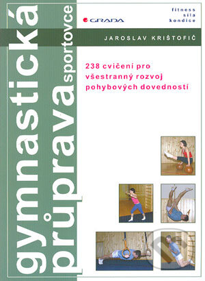 Kniha: Gymnastická průprava sportovce (Jaroslav Krištofič). Grada, 2004 Kniha: Gymnastická průprava sportovce (Jaroslav Krištofič). Grada, 2004