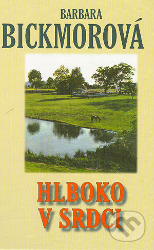 Kniha: Hlboko v srdci (Barbara Bickmor). Slovenský spisovateľ, 2004 Kniha: Hlboko v srdci (Barbara Bickmor). Slovenský spisovateľ, 2004