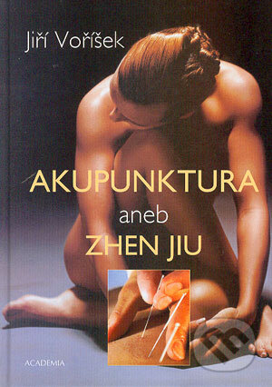 Kniha: Akupunktura aneb Zhen Jiu (Jiří Voříšek). Academia, 2004 Kniha: Akupunktura aneb Zhen Jiu (Jiří Voříšek). Academia, 2004
