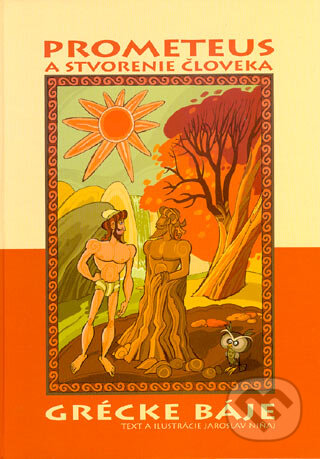 Kniha: Prometeus a stvorenie človeka (Jaroslav Niňaj). Slovart, 2004 Kniha: Prometeus a stvorenie človeka (Jaroslav Niňaj). Slovart, 2004