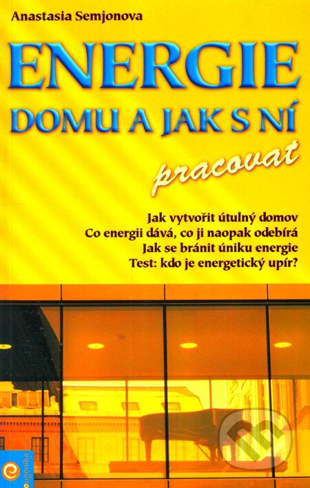 Kniha: Energie domu a jak s ní pracovat (Anastasia Semjon). Eugenika, 2004 Kniha: Energie domu a jak s ní pracovat (Anastasia Semjon). Eugenika, 2004