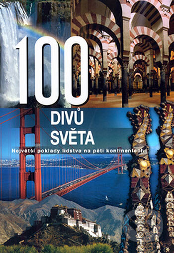 Kniha: 100 divů světa (Autorský kolektiv). Rebo, 2004 Kniha: 100 divů světa (Autorský kolektiv). Rebo, 2004