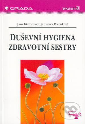 Kniha: Duševní hygiena zdravotní sestry (Jaro Křivohlavý a Jaroslava Pečenková). Grada, 2004 Kniha: Duševní hygiena zdravotní sestry (Jaro Křivohlavý a Jaroslava Pečenková). Grada, 2004