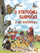 Kniha: O statočnej sliepočke a iné rozprávky (Autorský kolektív). Junior, 2004 Kniha: O statočnej sliepočke a iné rozprávky (Autorský kolektív). Junior, 2004