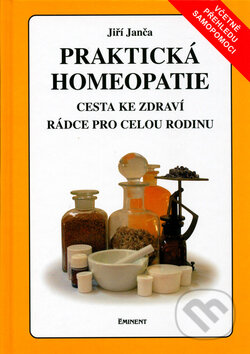 Kniha: Praktická homeopatie (Jiří Janča). Eminent, 2004 Kniha: Praktická homeopatie (Jiří Janča). Eminent, 2004