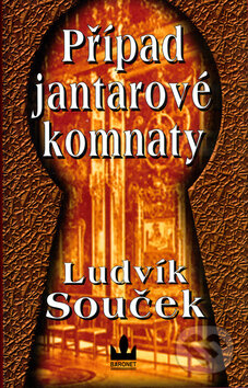 Kniha: Případ jantarové komnaty (Ludvík Souček). Baronet, 2004 Kniha: Případ jantarové komnaty (Ludvík Souček). Baronet, 2004