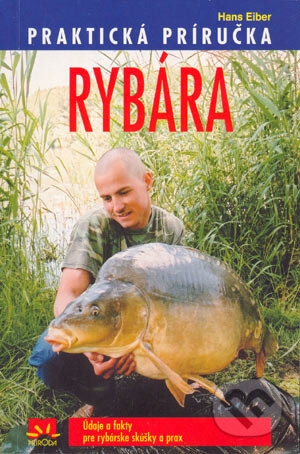 Kniha: Praktická príručka rybára (Hans Eiber). Príroda, 2004 Kniha: Praktická príručka rybára (Hans Eiber). Príroda, 2004