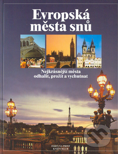 Evropská města snů, Fortuna Print-Knižní Klub, 2001