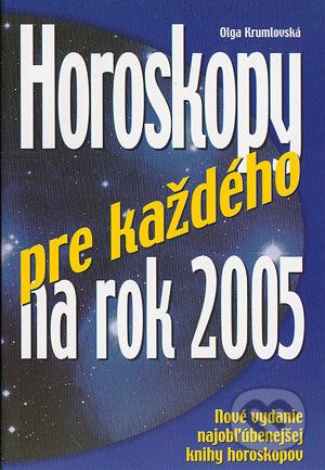 Kniha: Horoskopy pre každého na rok 2005 (Olga Krumlovská). Pražská imaginace, 2004 Kniha: Horoskopy pre každého na rok 2005 (Olga Krumlovská). Pražská imaginace, 2004