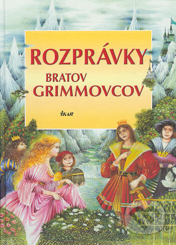 Kniha: Rozprávky bratov Grimmovcov (Jakob Grimm a Wilhelm Grimm). Ikar, 2004 Kniha: Rozprávky bratov Grimmovcov (Jakob Grimm a Wilhelm Grimm). Ikar, 2004