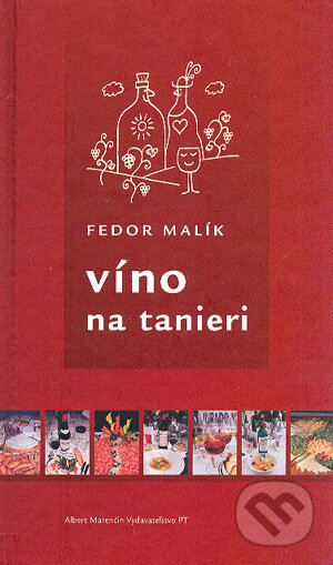 Kniha: Víno na tanieri (Fedor Malík). Marenčin PT, 2004 Kniha: Víno na tanieri (Fedor Malík). Marenčin PT, 2004