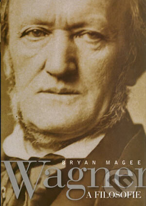 Kniha: Wagner a filosofie (Bryan Magee). BB/art, 2004 Kniha: Wagner a filosofie (Bryan Magee). BB/art, 2004