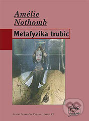 Kniha: Metafyzika trubíc (Amélie Nothomb), 2004 Kniha: Metafyzika trubíc (Amélie Nothomb), 2004