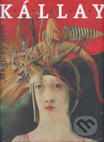 Kniha: Dušan Kállay – Magický svet (Fedor Kriška a Ivan Jančár). Slovart, 2004 Kniha: Dušan Kállay – Magický svet (Fedor Kriška a Ivan Jančár). Slovart, 2004