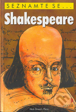 Kniha: Shakespeare (Nick Groom). Portál, 2004 Kniha: Shakespeare (Nick Groom). Portál, 2004