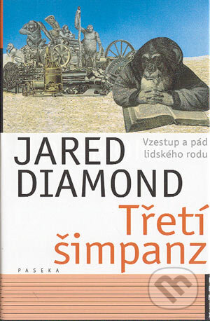 Kniha: Třetí šimpanz (Jared Diamond). Paseka, 2004 Kniha: Třetí šimpanz (Jared Diamond). Paseka, 2004