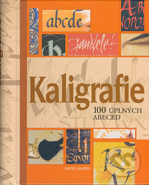 Kniha: Kaligrafie (David Harris). Slovart CZ, 2004 Kniha: Kaligrafie (David Harris). Slovart CZ, 2004