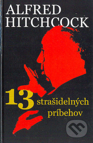 Kniha: 13 strašidelných príbehov (Alfred Hitchcock). Slovenský spisovateľ, 2004 Kniha: 13 strašidelných príbehov (Alfred Hitchcock). Slovenský spisovateľ, 2004